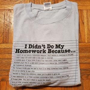 "I didn't do my homework because" t-shirt